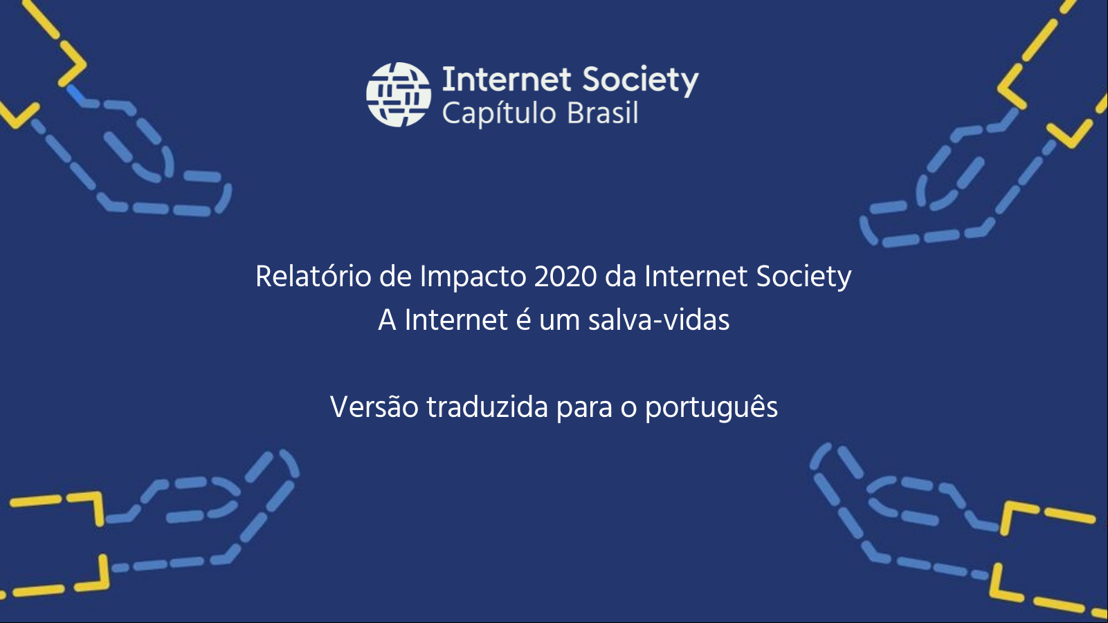 Relatório de Impacto 2020 da Internet Society: A Internet é um salva-vidas